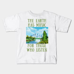 The earth has music for those who listen Kids T-Shirt